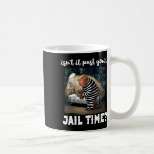 Es hat Ihre Gefängniszeit lustige Comedy Anti-Trum Kaffeetasse