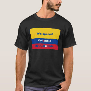 Es hat Kolumbien nicht Kolumbien buchstabiert T-Shirt