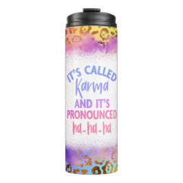 Es heißt Karma und es ist bekannt als HAHA Thermosbecher