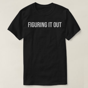 Es herausfinden Mutmacher-Mindest-Typografie-Zitat T-Shirt