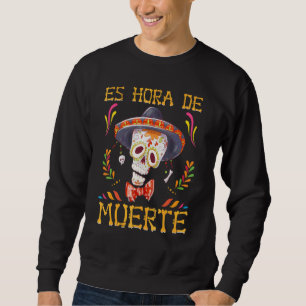 Es Hora De Muerte Tag Der Toten Dia De Los Muert Sweatshirt