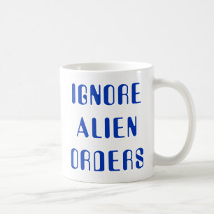 Es ignoriert Alien Orders Kaffeetasse