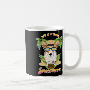 Es ist 5 Uhr irgendwo trinkender Welsh Corgi Kaffeetasse