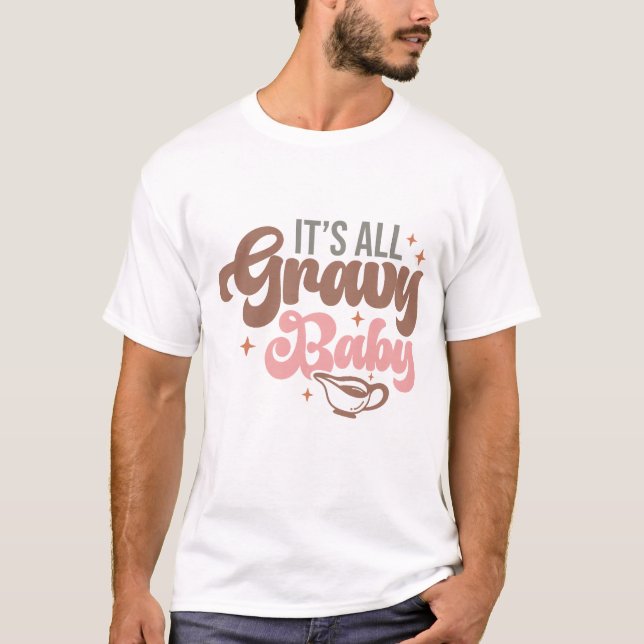 Es ist alles Gravy Baby Funny Erntedank Dinner T-Shirt (Vorderseite)