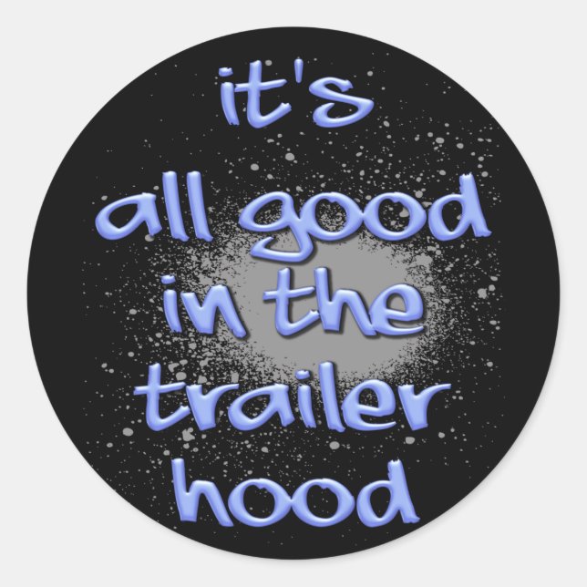 Es ist alles gut in der Trailerhood! Runder Aufkleber (Vorderseite)