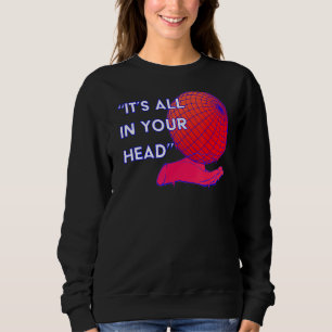 Es ist alles in Ihrem Kopf Vaporwave Retrowave Bru Sweatshirt