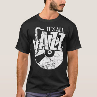 Es ist alles Jazz T-Shirt