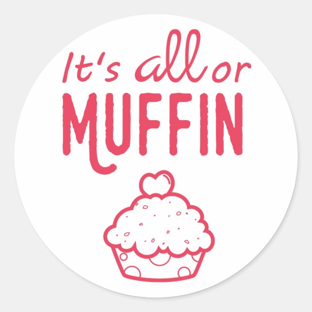 Es ist alles oder Muffin Funny Sticker (Vorderseite)