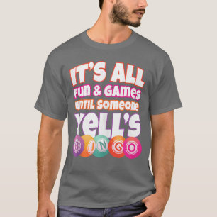 Es ist alles Spaß und Spiel, bis jemand Bingo Fu s T-Shirt