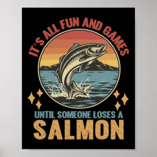 Es ist alles Spaß und Spiel, bis jemand einen Salm Poster