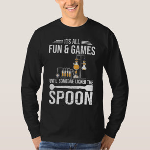 Es ist alles Spaß und Spiel Chemiker Chemiestudent T-Shirt