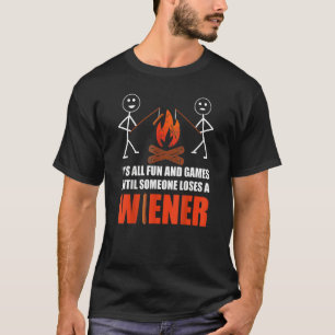 Es ist alles Spaß und Spiele, bis ein Weiner Campe T-Shirt