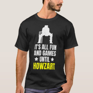 Es ist alles Spaß und Spiele bis Howzart Angebot f T-Shirt