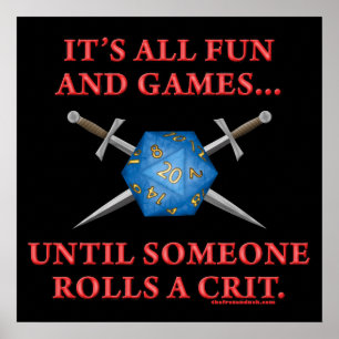 Es ist alles Spaß und Spiele, bis jemand ein Crit  Poster
