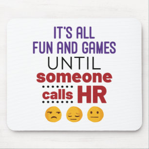 Es ist alles Spaß und Spiele, bis jemand ruft HR Mousepad
