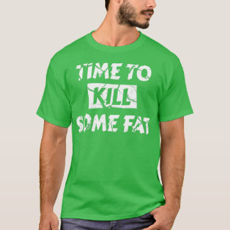 Es ist an der Zeit, etwas Fett ketogenisch zu töte T-Shirt