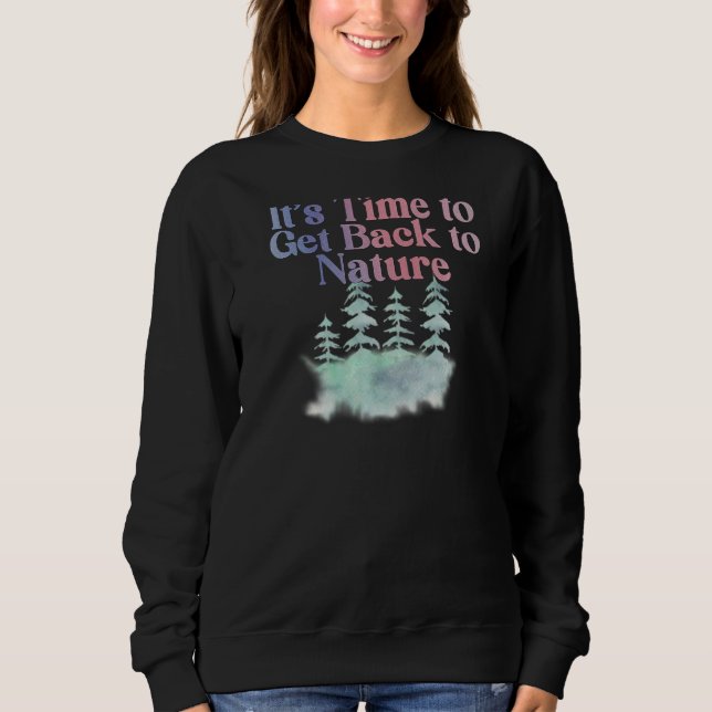 Es ist an der Zeit, wieder in die Natur im Freien  Sweatshirt (Vorderseite)