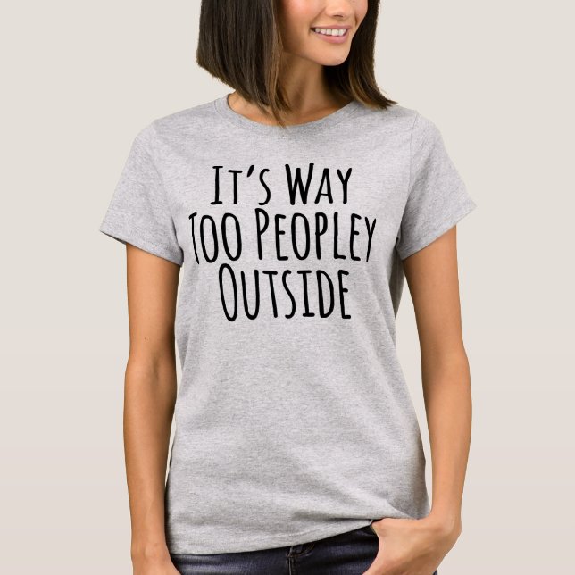 Es ist auch Peopley draußen T-Shirt (Vorderseite)