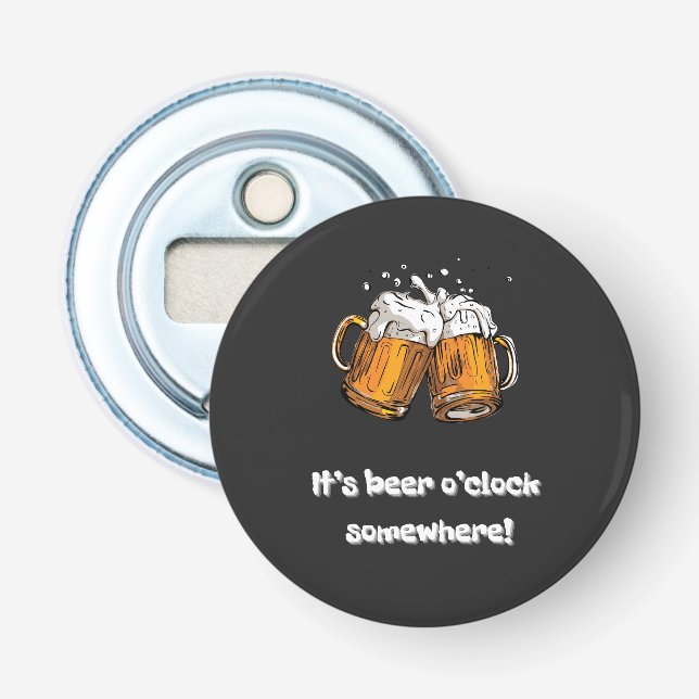 Es ist Beer O’clock Irgendwo! Flaschenöffner (Vorderseite)