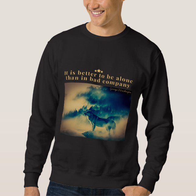 Es ist besser, allein zu sein als in schlechter Ge Sweatshirt (Vorderseite)