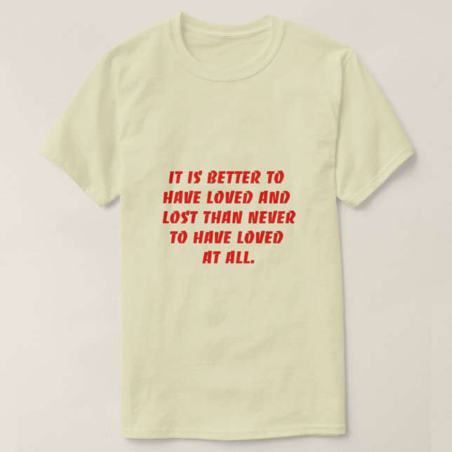 Es ist besser geliebt zu haben T-Shirt (Design vorne)
