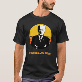 Es ist Biden, Joe Biden T - Shirt