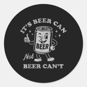 Es ist Bier kann kein Bier Cant lustiges Trinken F Runder Aufkleber