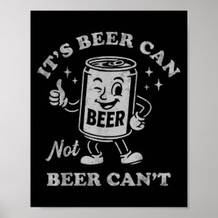 Es ist Bier kann nicht Bier kann nicht lustig Trin Poster