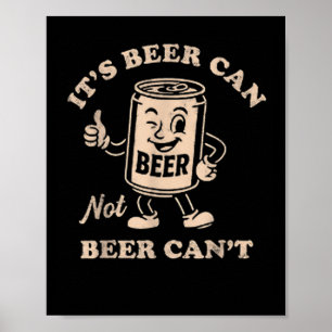 Es ist Bier kann nicht Bier kann nicht lustige Par Poster