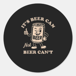 Es ist Bier kann nicht Bier kann nicht lustige Par Runder Aufkleber