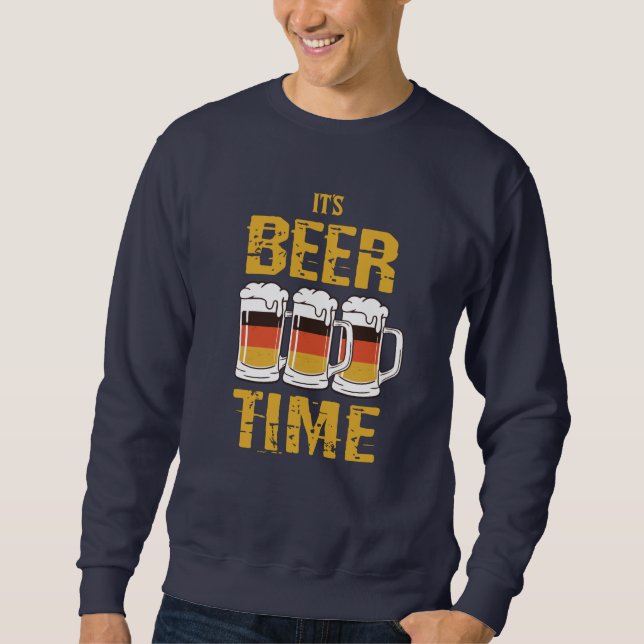 Es ist Bierzeit Sweatshirt (Vorderseite)