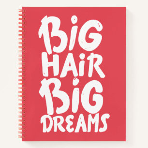 Es ist Big Hair Big Dreams Notizbuch