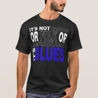 Es ist BLUES T-Shirt