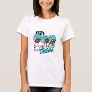 Es ist Bunco-Zeit! T-Shirt