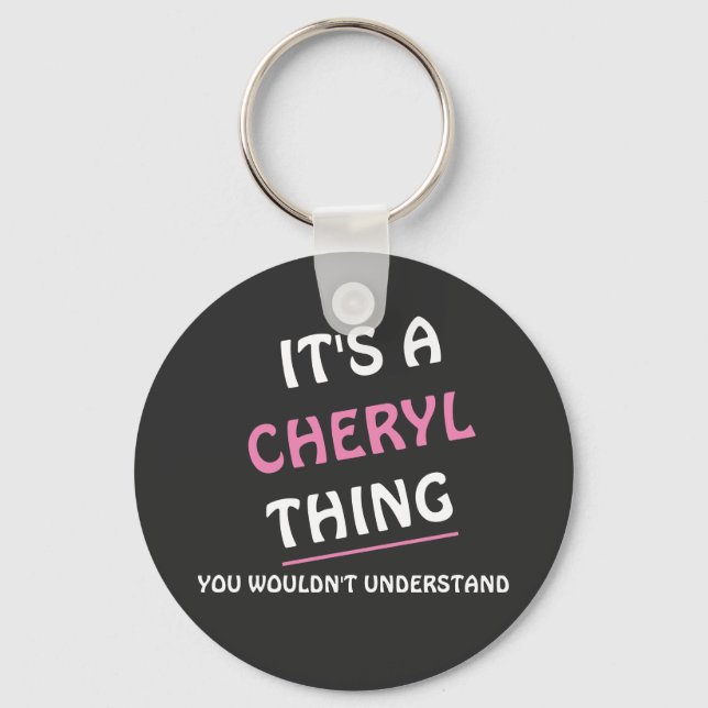 Es ist... Cheryl, was man nicht verstehen würde Schlüsselanhänger (Vorderseite)