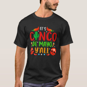 Es ist Cinco De Mayo Y'all Funny Cinco De Mayo T-Shirt