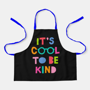 Es ist Cool, nett zu sein Schürze