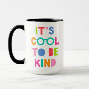 Es ist Cool, nett zu sein Tasse