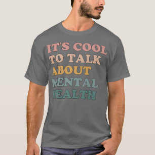 Es ist Cool, über das Bewusstsein für psychische G T-Shirt