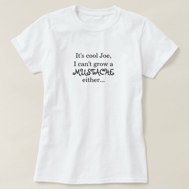 Es ist cooler Joe, ich kann einen SCHNURRBART T-Shirt (Design vorne)