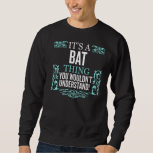 Es ist das Bat, was du nicht verstehen würdest, lu Sweatshirt