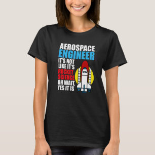 Es ist das Ingenieurwesen der Raketenwissenschaft T-Shirt