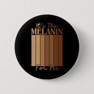 Es ist das Melanin für mich Melanated Schwarze Ges Button
