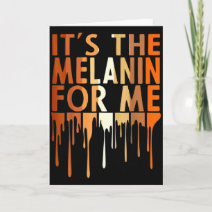 Es ist das Melanin für mich Melaniert Schwarze Ges Karte