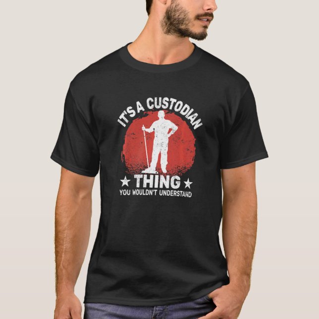 Es ist das Sorgerecht für Janitorial School Custod T-Shirt (Vorderseite)