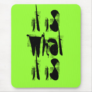 Es ist das, was es ist mousepad