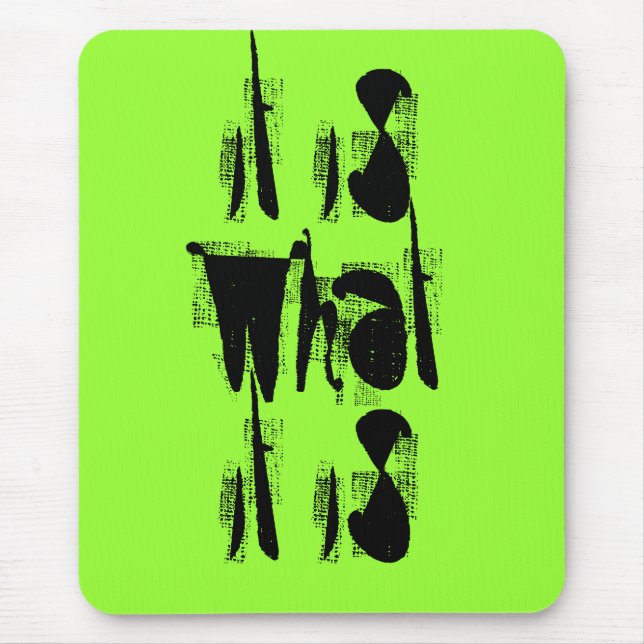 Es ist das, was es ist mousepad (Vorne)