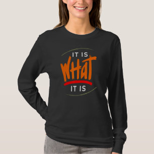 Es ist das, was es ist Sprichwort-Anweisung Unglau T-Shirt
