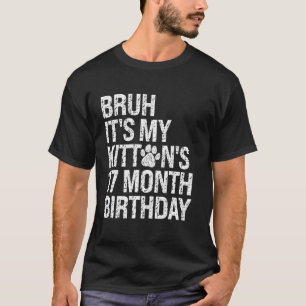 Es ist der 17-Monate-Geburtstag meines Kätzchens, T-Shirt