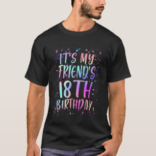 Es ist der 18. Geburtstag meines Freundes Bunt Frö T-Shirt